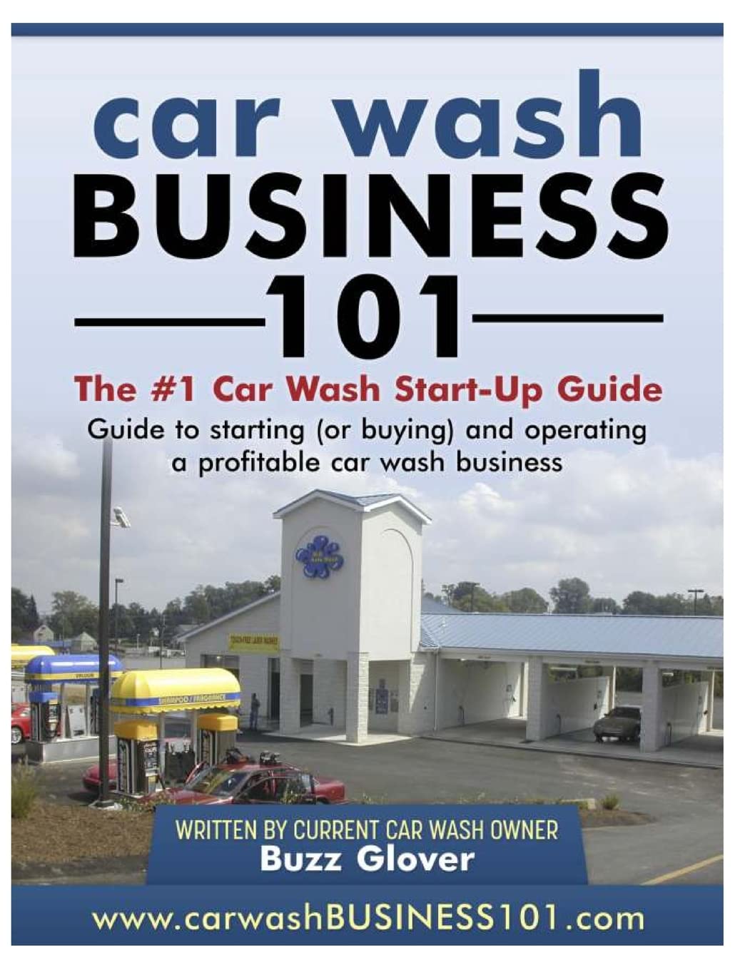 Car Wash Business 101: The #1 Car Wash Start-Up Guide book
