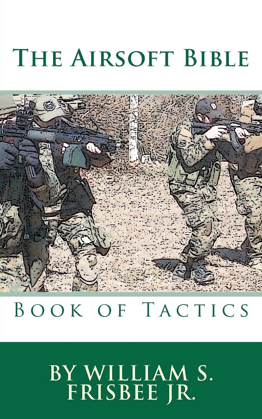 The Airsoft Bible: Book of Tactics Camping & Survival