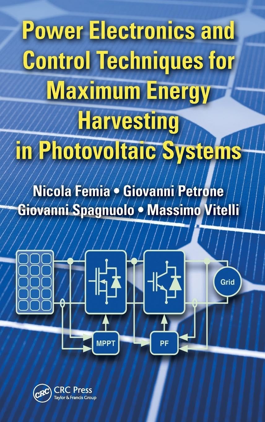 Power Electronics and Control Techniques for Maximum Energy Harvesting in Photovoltaic Systems Business & Technology