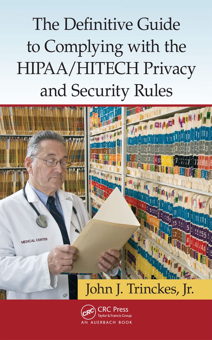 The Definitive Guide to Complying with the HIPAA/HITECH Privacy and Security Rules Business, Finance & Career