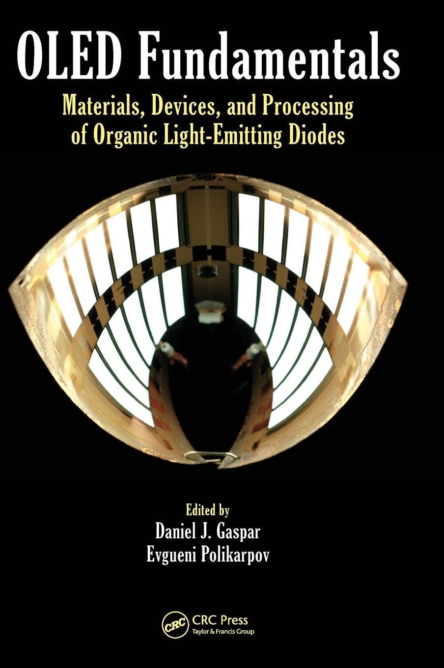 OLED Fundamentals: Materials, Devices, and Processing of Organic Light-Emitting Diodes Business & Technology