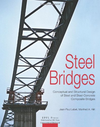 Steel Bridges: Conceptual and Structural Design of Steel and Steel-Concrete Composite Bridges Business, Finance & Career