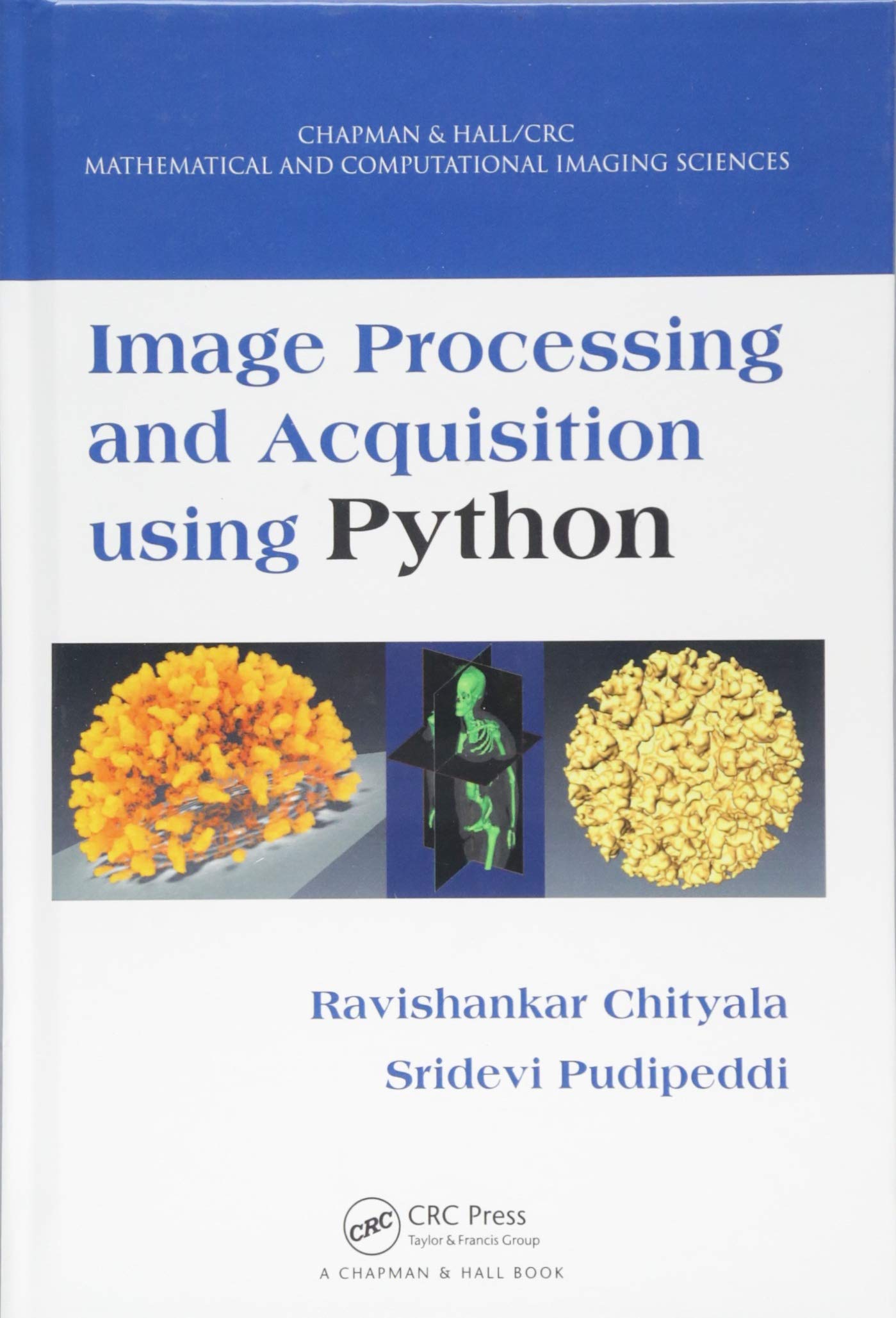 Image Processing and Acquisition using Python: Applications to Medicine and Biology (Chapman & Hall/CRC Mathematical and Computational Imaging Sciences) Computer Science