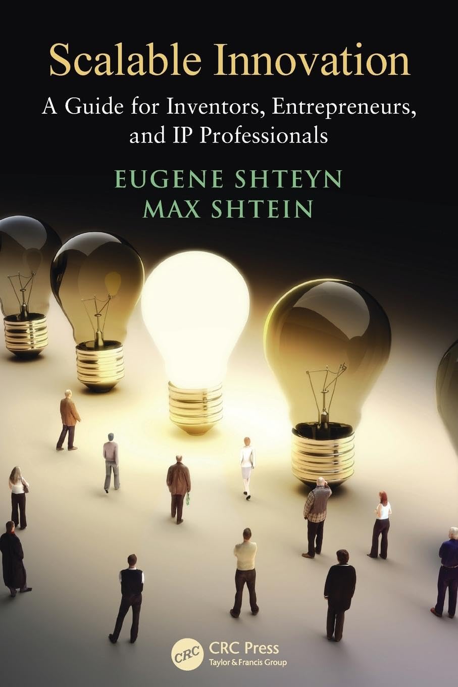 Scalable Innovation: A Guide for Inventors, Entrepreneurs, and IP Professionals Law