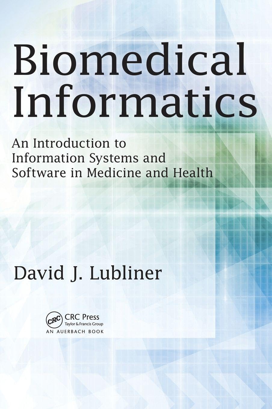 Biomedical Informatics: An Introduction to Information Systems and Software in Medicine and Health Medicine