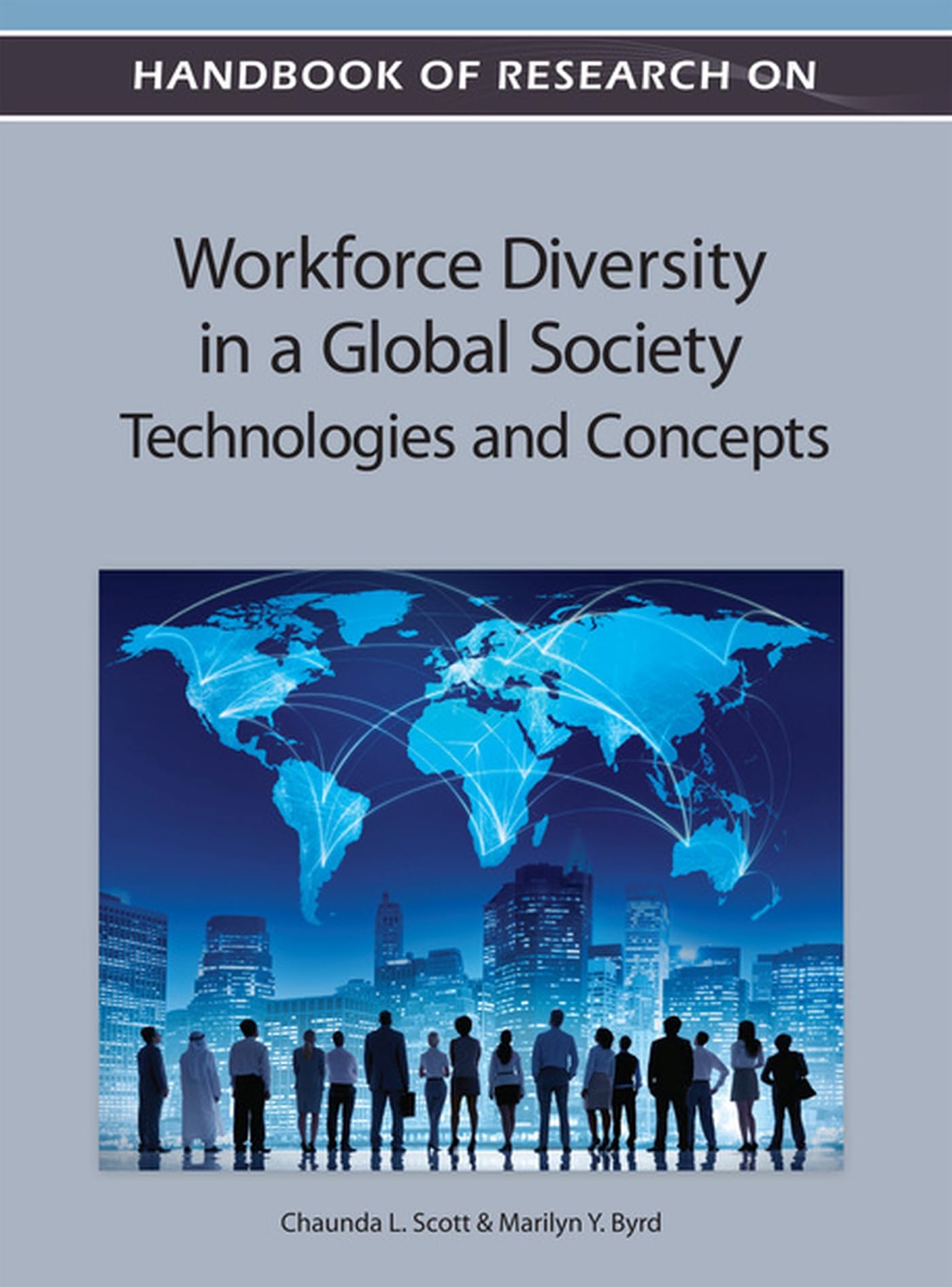 Handbook of Research on Workforce Diversity in a Global Society: Technologies and Concepts book