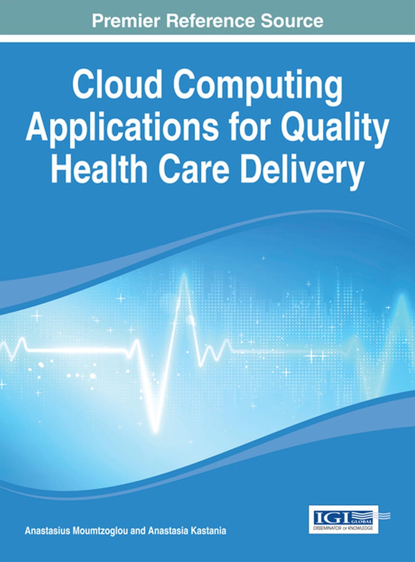 Cloud Computing Applications for Quality Health Care Delivery book