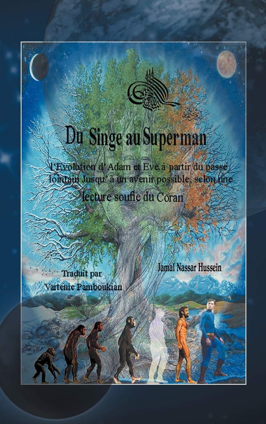 Du Singe Au Superman: L'evolution D'adam Et Eve, À Partir Du Passé Lointain Jusqu'à Un Avenir Possible, Selon Une Lecture Soufie Du Coran book