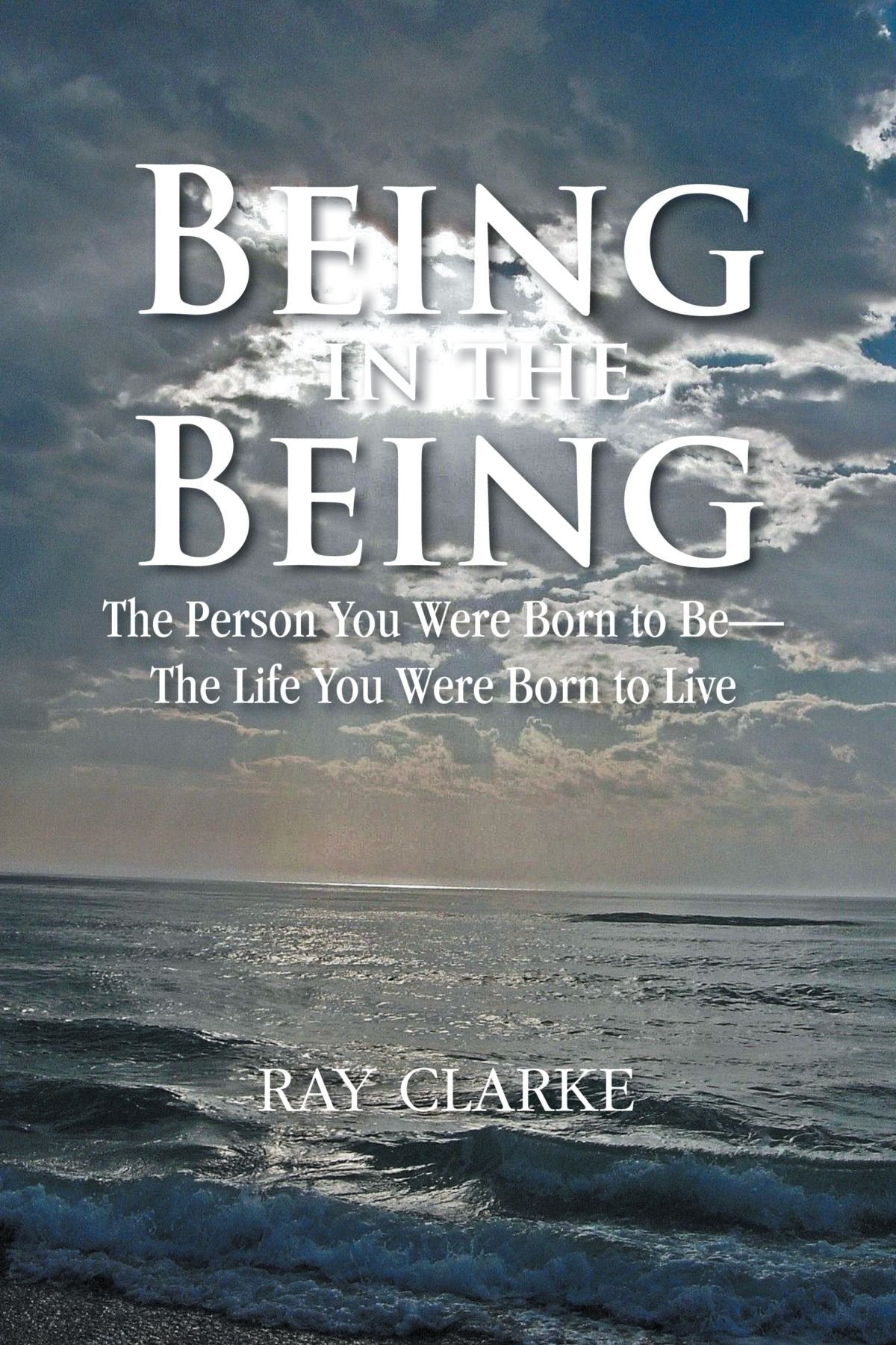 Being in the Being: The Person You Were Born to Be-The Life You Were Born to Live Learning & Reference