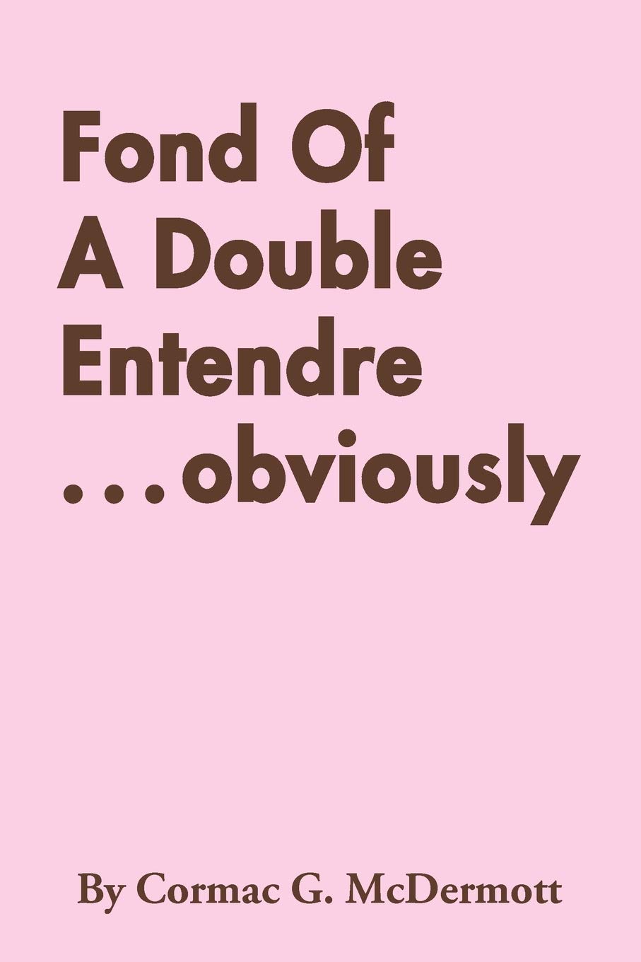 Fond of A Double Entendre . . . Obviously Leisure, Home & Garden