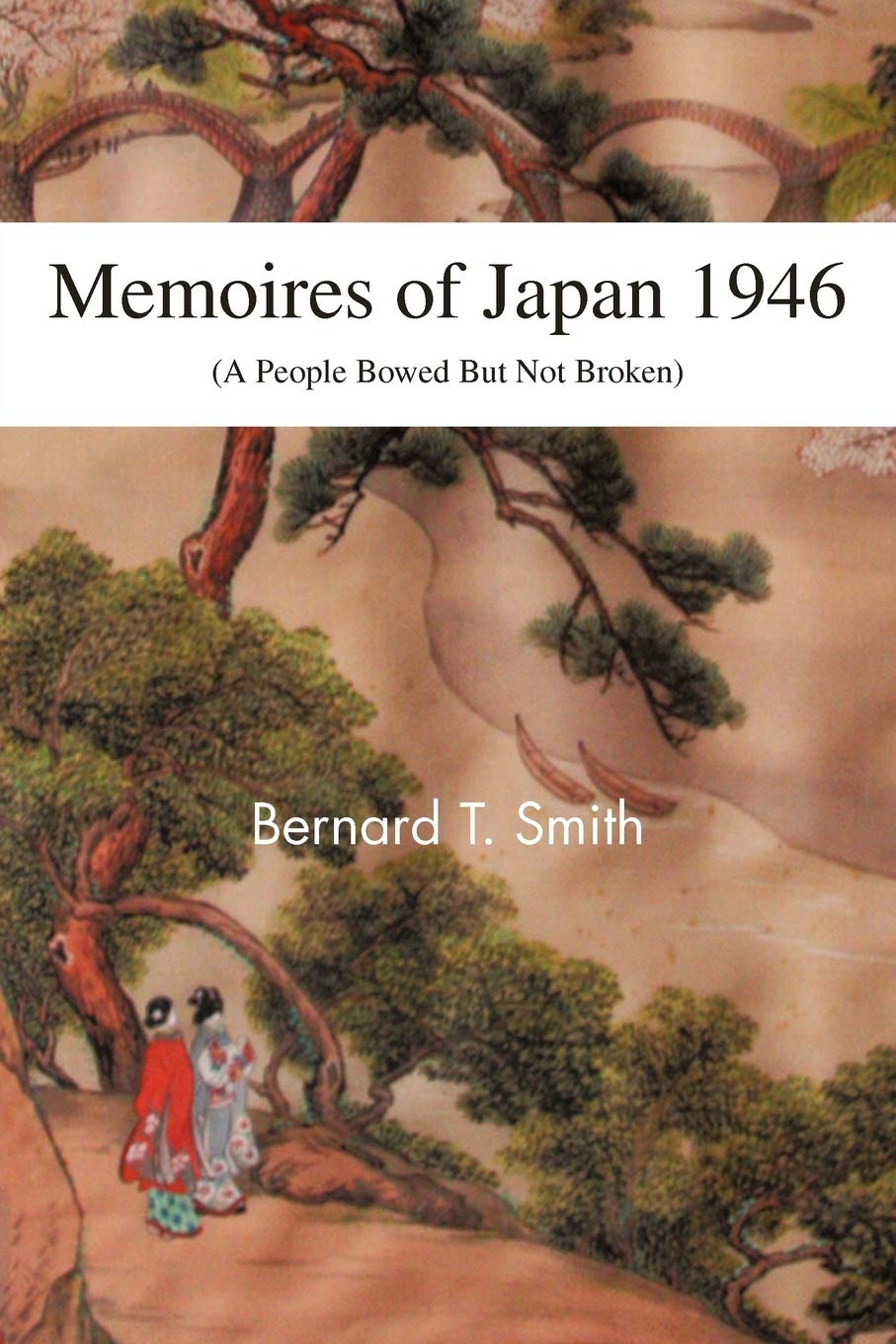 Memoires of Japan 1946: (A People Bowed But Not Broken) Memories