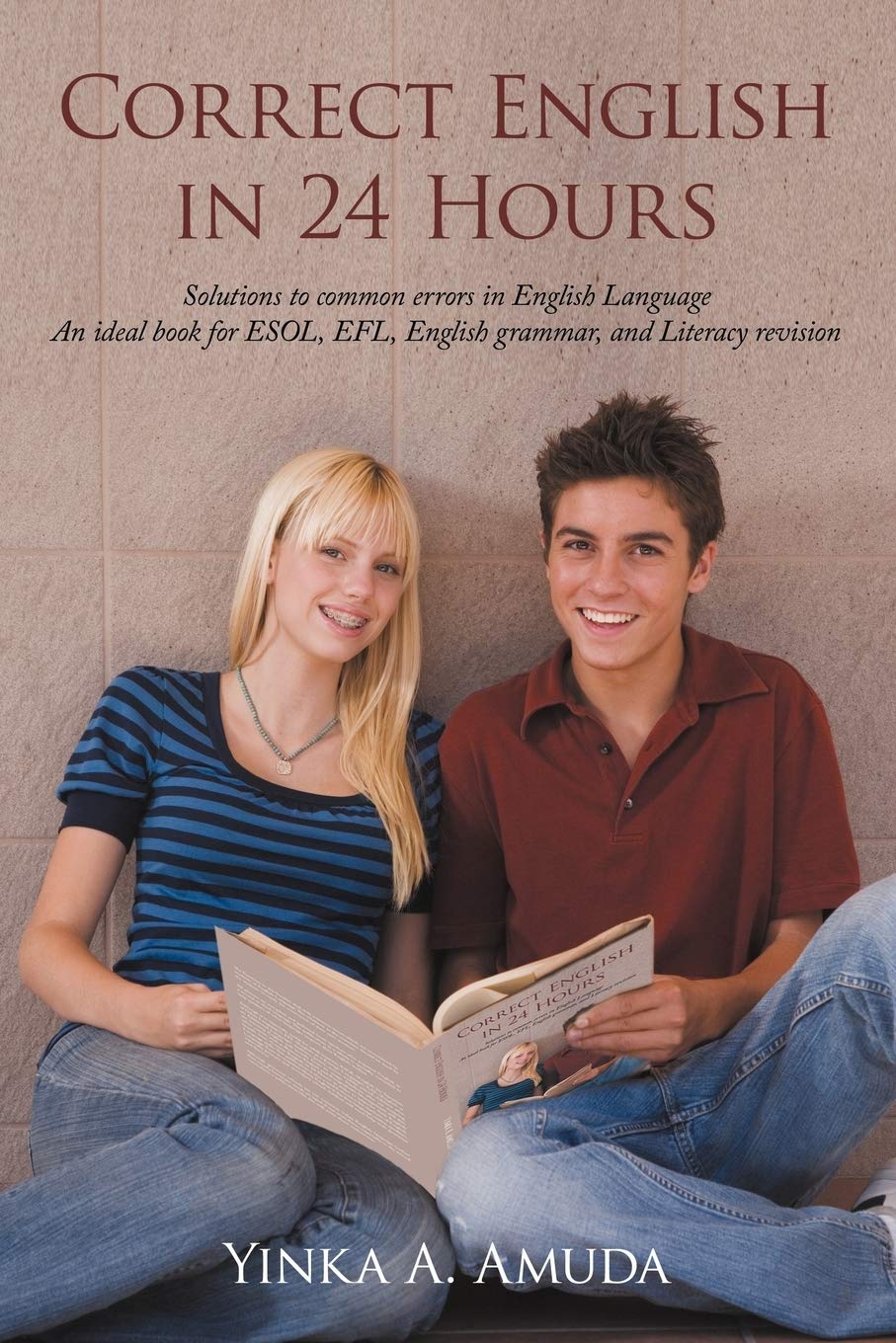 Correct English In 24 Hours: Solutions to common errors in English Language An ideal book for ESOL, EFL, English grammar, and Literacy revision Learning & Reference