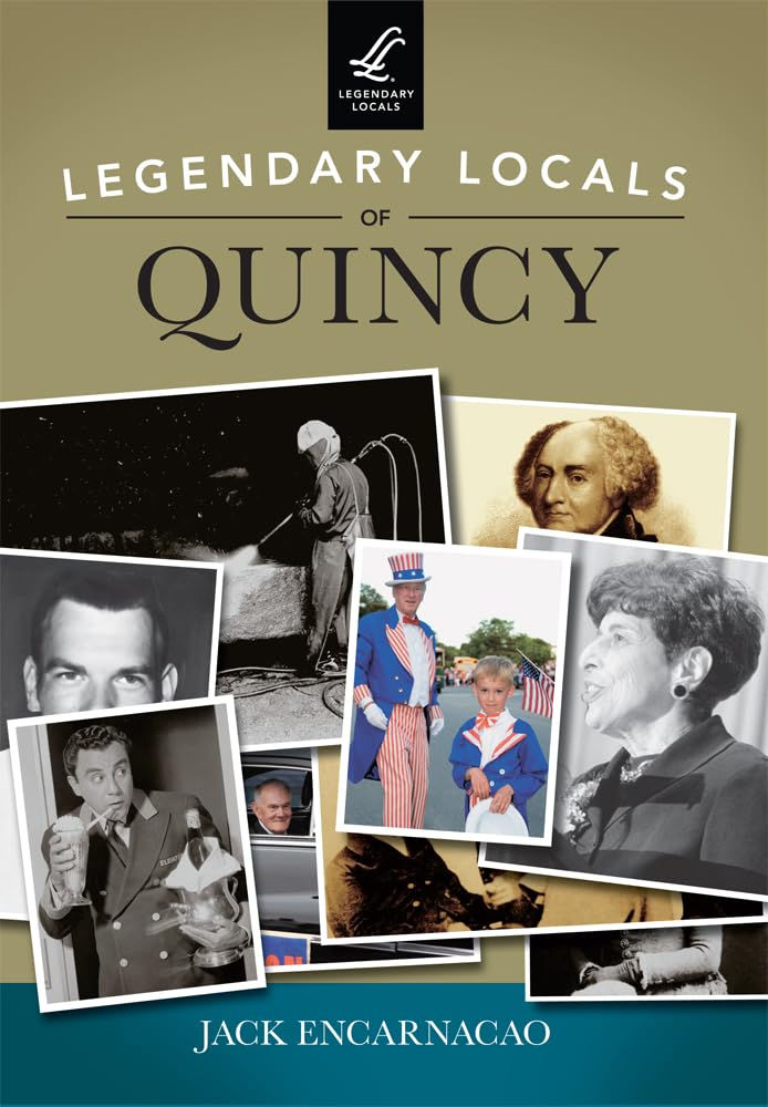 Legendary Locals of Quincy, Massachusetts book