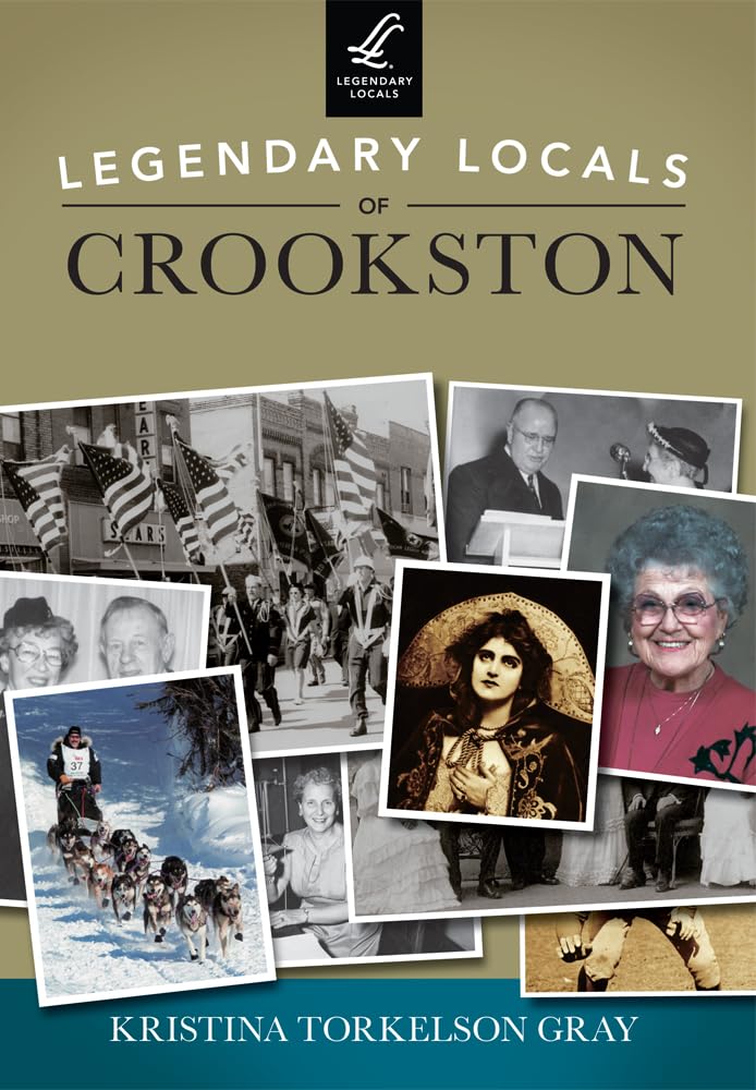 Legendary Locals of Crookston, Minnesota Social Sciences