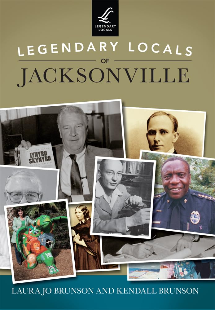 Legendary Locals of Jacksonville, Florida book