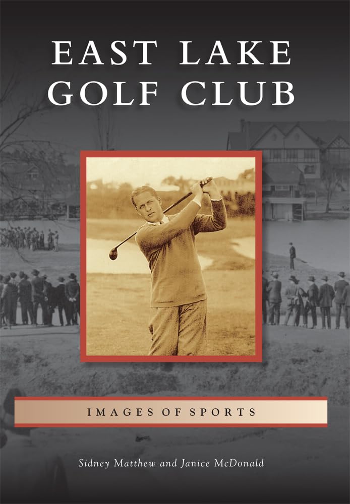East Lake Golf Club (Images of Sports) Social Sciences