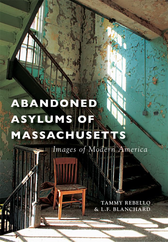 Abandoned Asylums of Massachusetts (Images of Modern America) Medicine