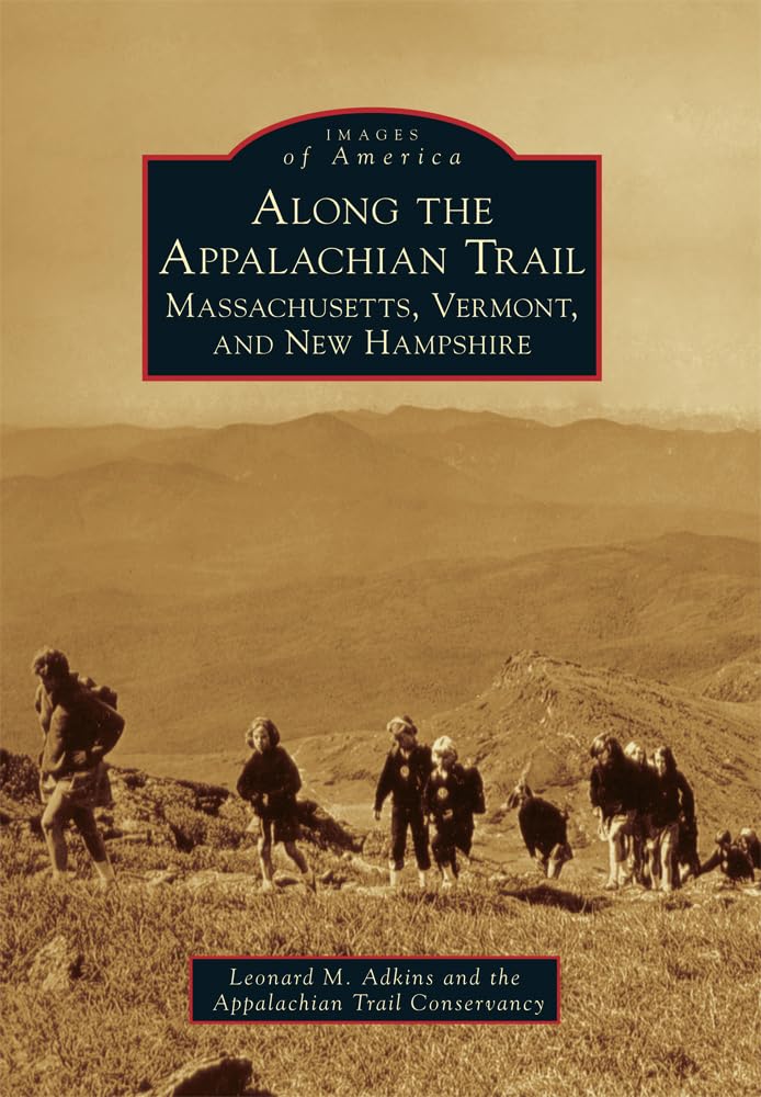 Along the Appalachian Trail: Massachusetts, Vermont, and New Hampshire (Images of America) Social Sciences