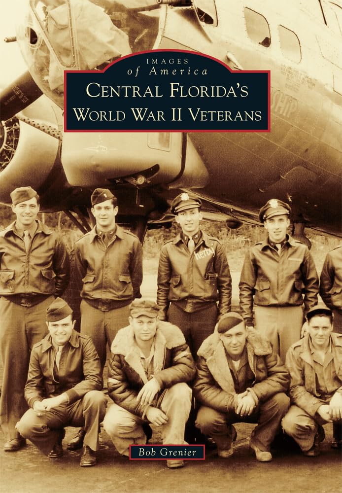 Central Florida's World War II Veterans (Images of America) Social Sciences