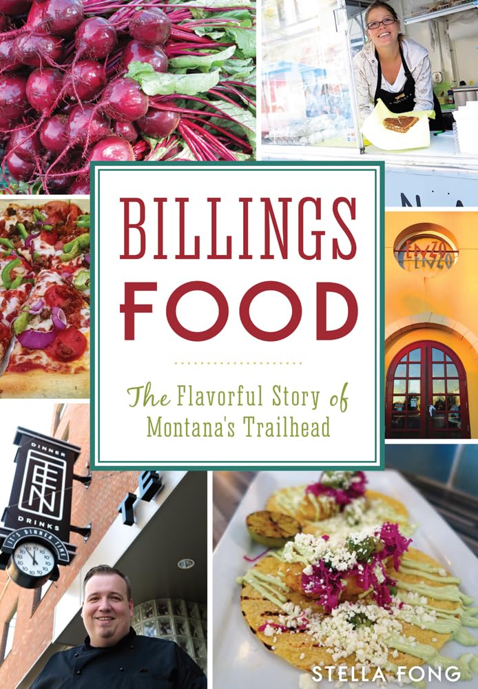 Billings Food: The Flavorful Story of Montana's Trailhead (American Palate) Photography