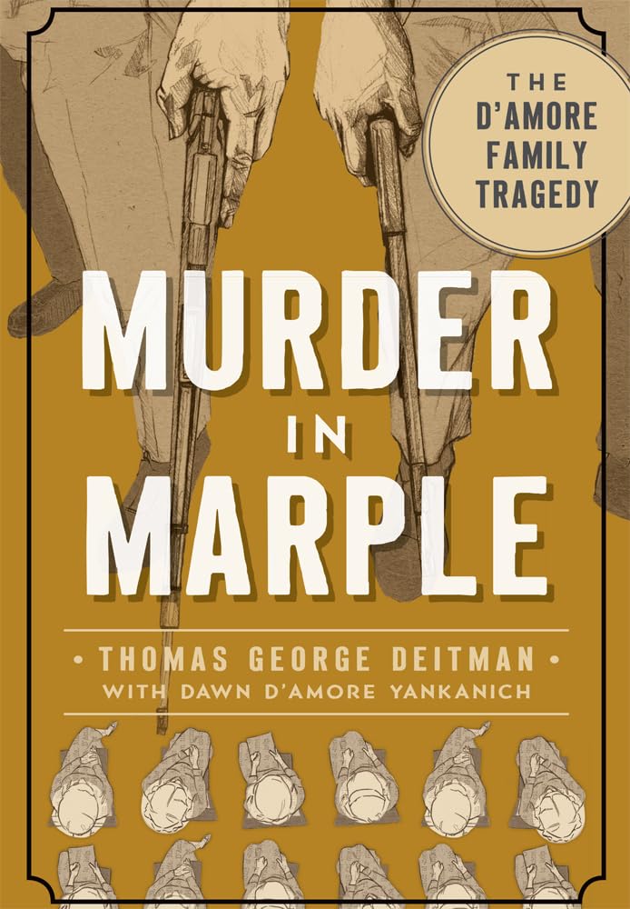 Murder in Marple: The d'Amore Family Tragedy (True Crime) Social Sciences