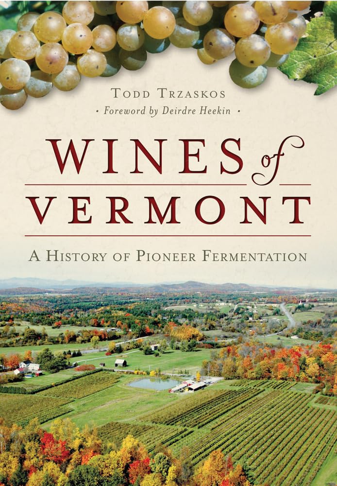 Wines of Vermont: A History of Pioneer Fermentation (American Palate) Social Sciences