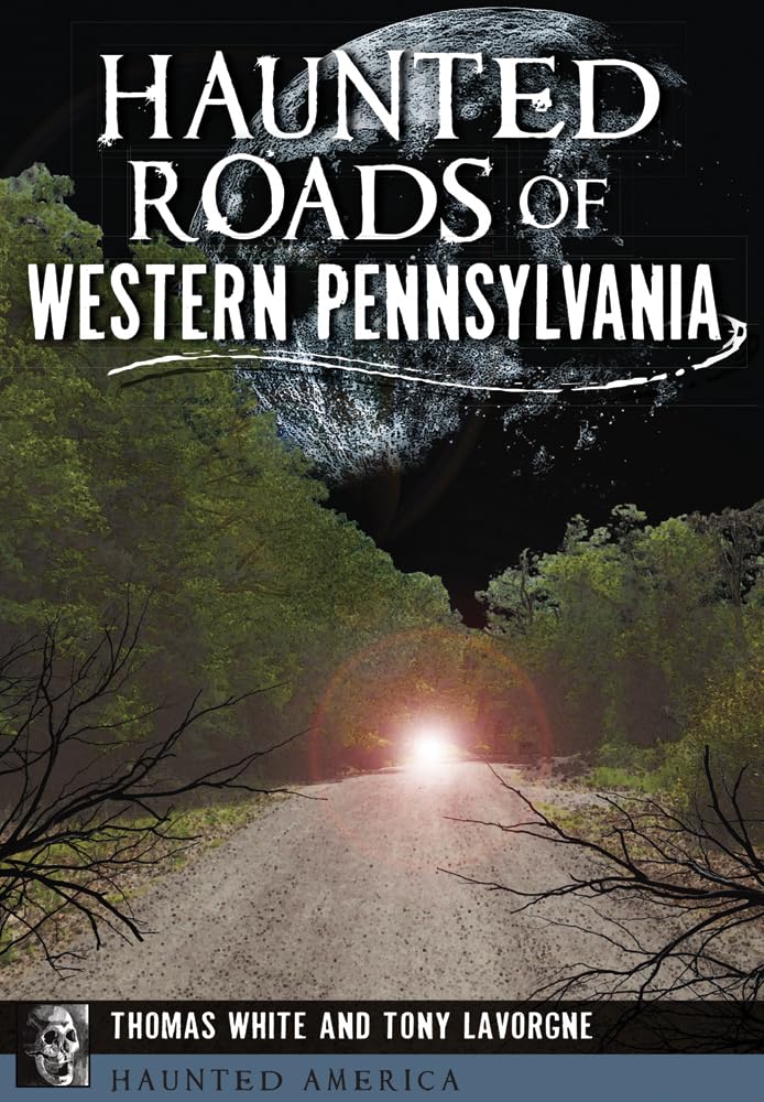 Haunted Roads of Western Pennsylvania (Haunted America) Social Sciences