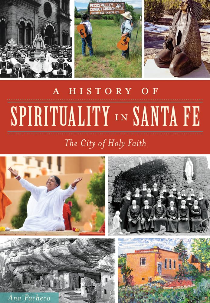 A History of Spirituality in Santa Fe: The City of Holy Faith Social Sciences