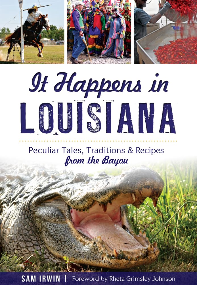 It Happens in Louisiana: Peculiar Tales, Traditions & Recipes from the Bayou Books