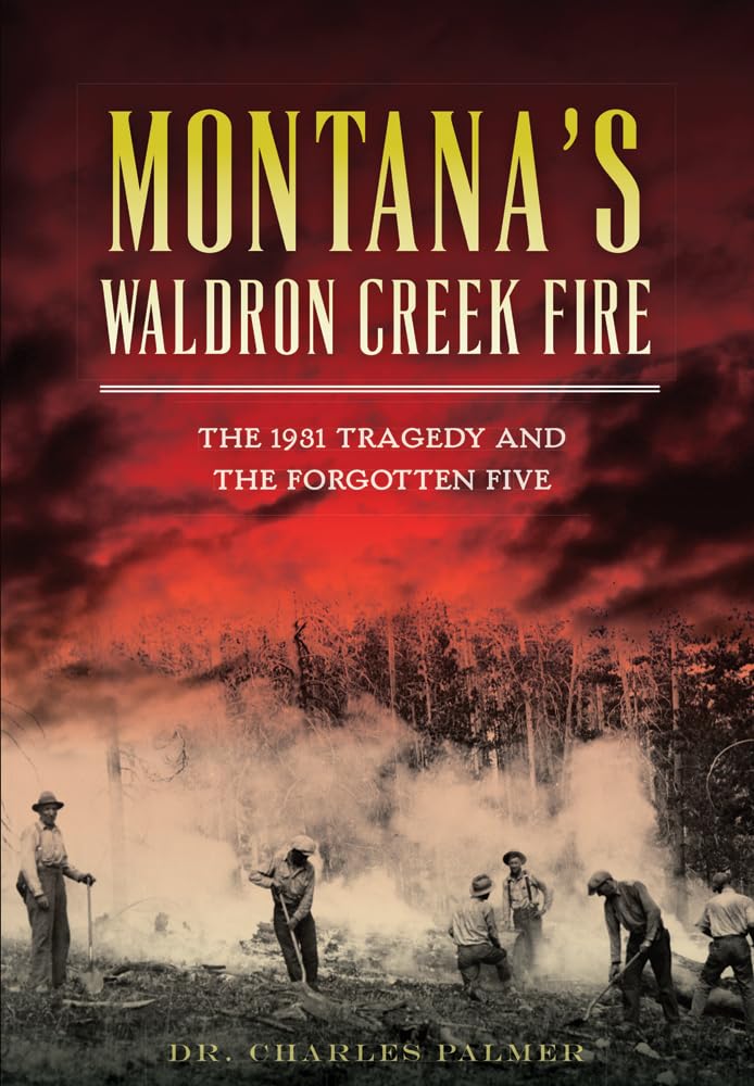 Montana's Waldron Creek Fire: The 1931 Tragedy and the Forgotten Five (Disaster) Books