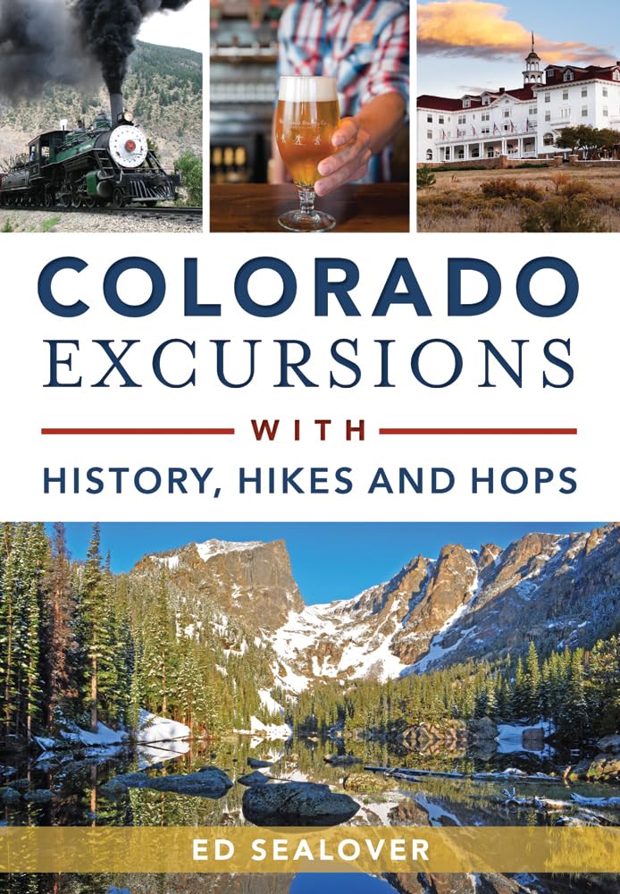 Colorado Excursions with History, Hikes and Hops Social Sciences