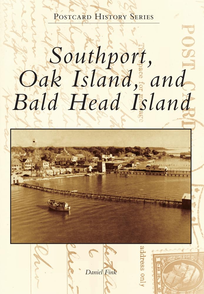 Southport, Oak Island, and Bald Head Island (Postcard History) Social Sciences
