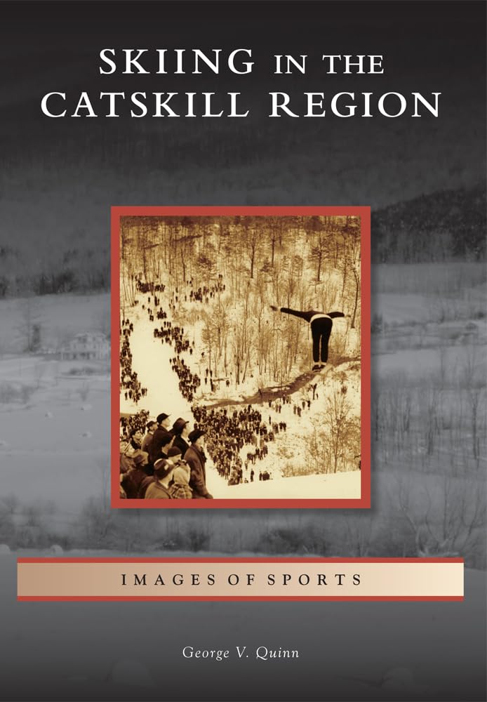 Skiing in the Catskill Region (Images of Sports) Social Sciences