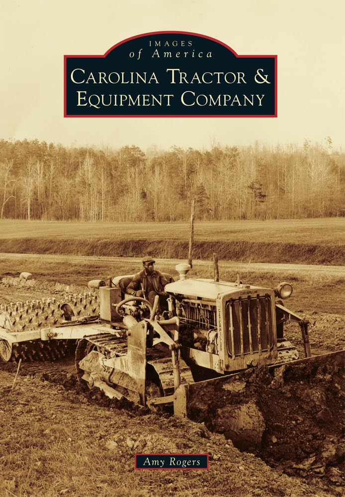 Carolina Tractor & Equipment Company (Images of America) Social Sciences