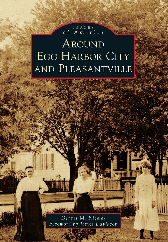 Around Egg Harbor City and Pleasantville (Images of America) Social Sciences