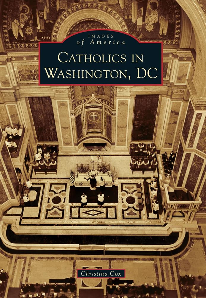 Catholics in Washington D.C. (Images of America) Social Sciences