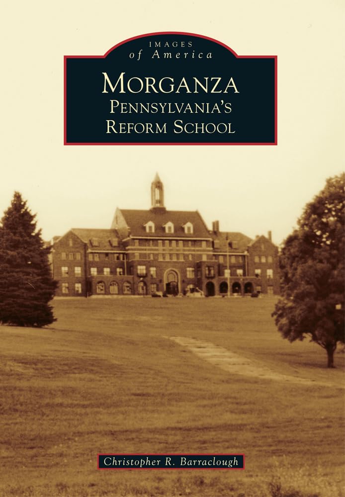 Morganza: Pennsylvania's Reform School: Pennsylvania’s Reform School (Images of America) Law