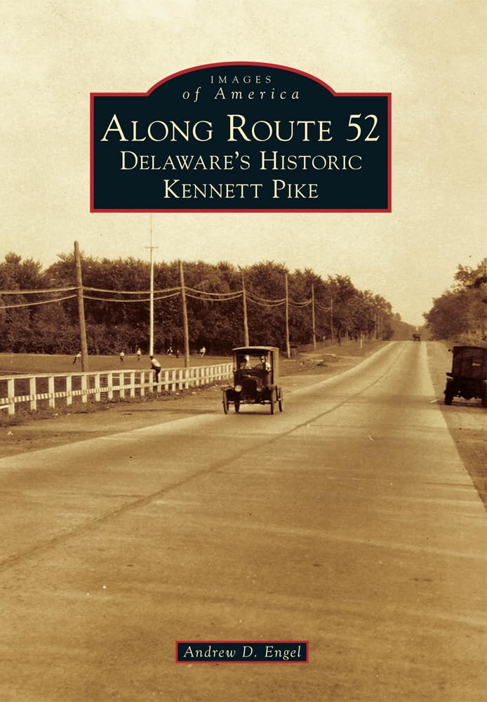 Along Route 52: Delaware's Historic Kennett Pike (Images of America) Social Sciences