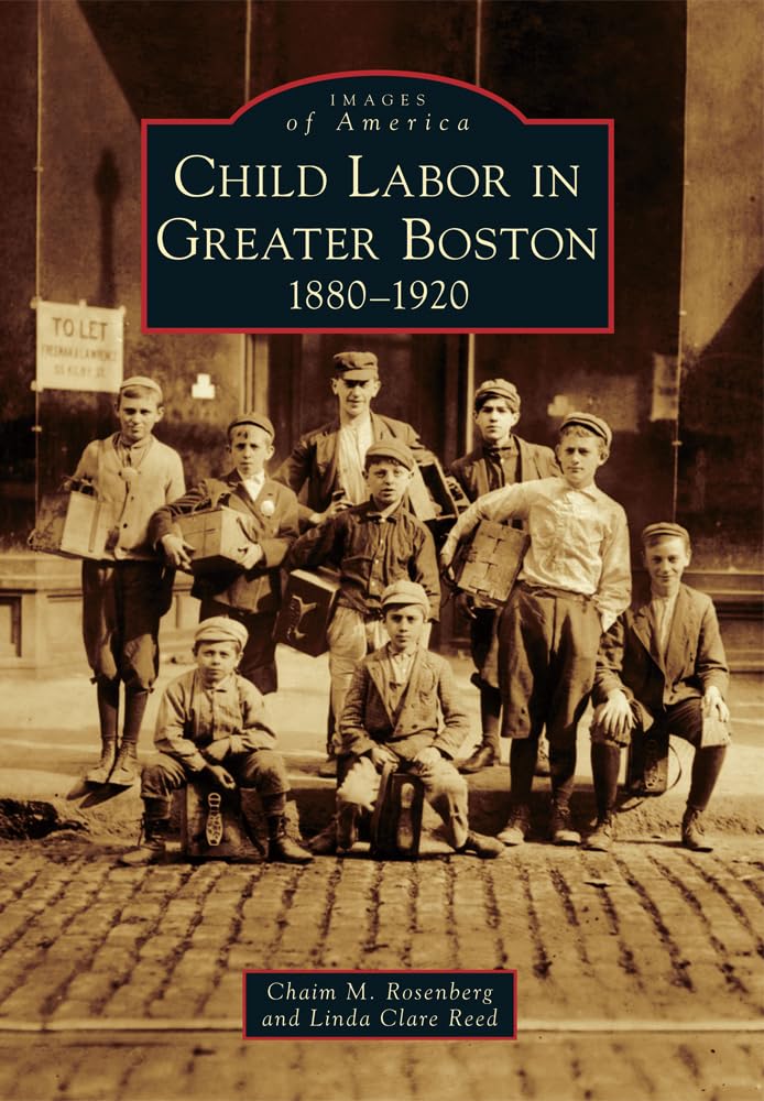Child Labor in Greater Boston: 1880-1920 (Images of America) Social Sciences