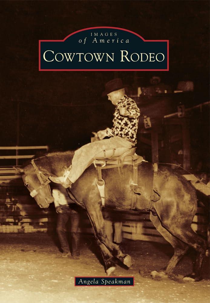 Cowtown Rodeo (Images of America) Social Sciences
