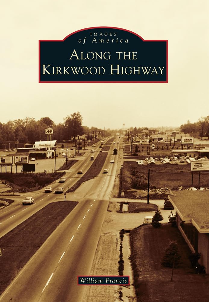 Along the Kirkwood Highway (Images of America) Social Sciences