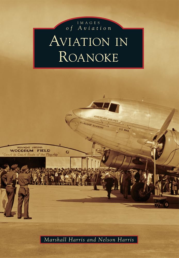 Aviation in Roanoke (Images of Aviation) Social Sciences