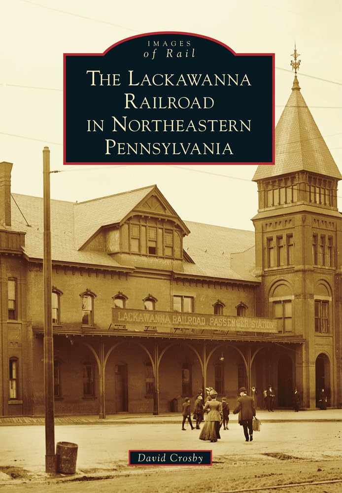 The Lackawanna Railroad in Northeastern Pennsylvania (Images of Rail) Social Sciences