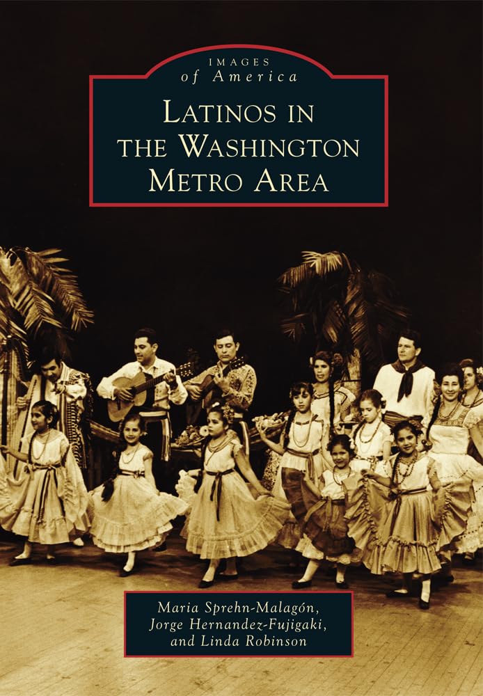 Latinos in the Washington Metro Area (Images of America) Social Sciences
