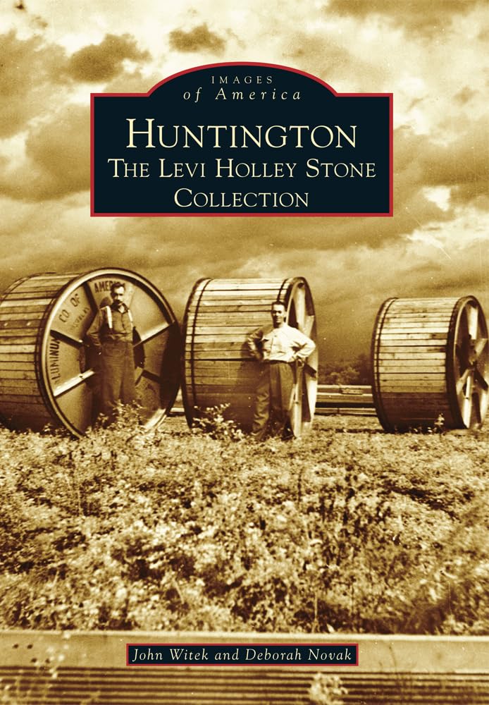 Huntington: The Levi Holley Stone Collection (Images of America) Social Sciences