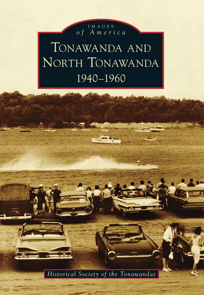 Tonawanda and North Tonawanda: 1940-1960 (Images of America) Social Sciences