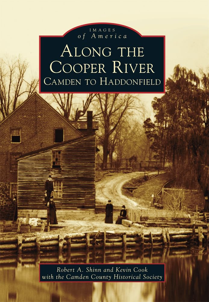 Along the Cooper River: Camden to Haddonfield (Images of America) Social Sciences