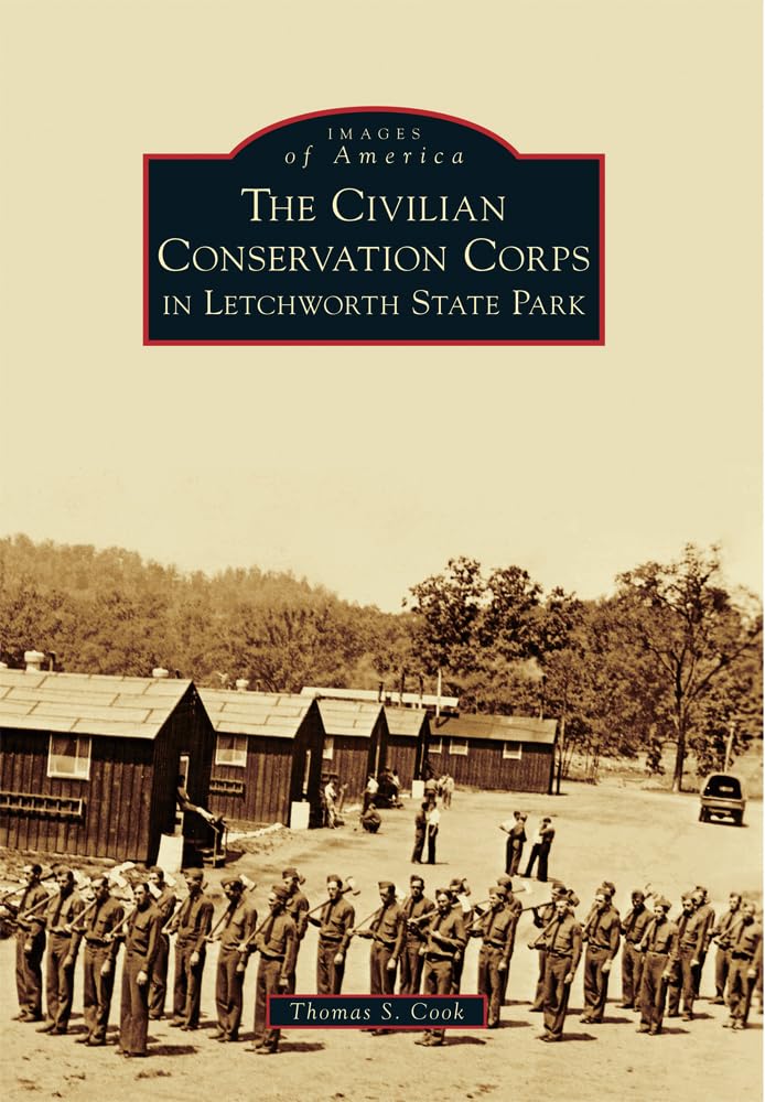 The Civilian Conservation Corps in Letchworth State Park (Images of America) Social Sciences