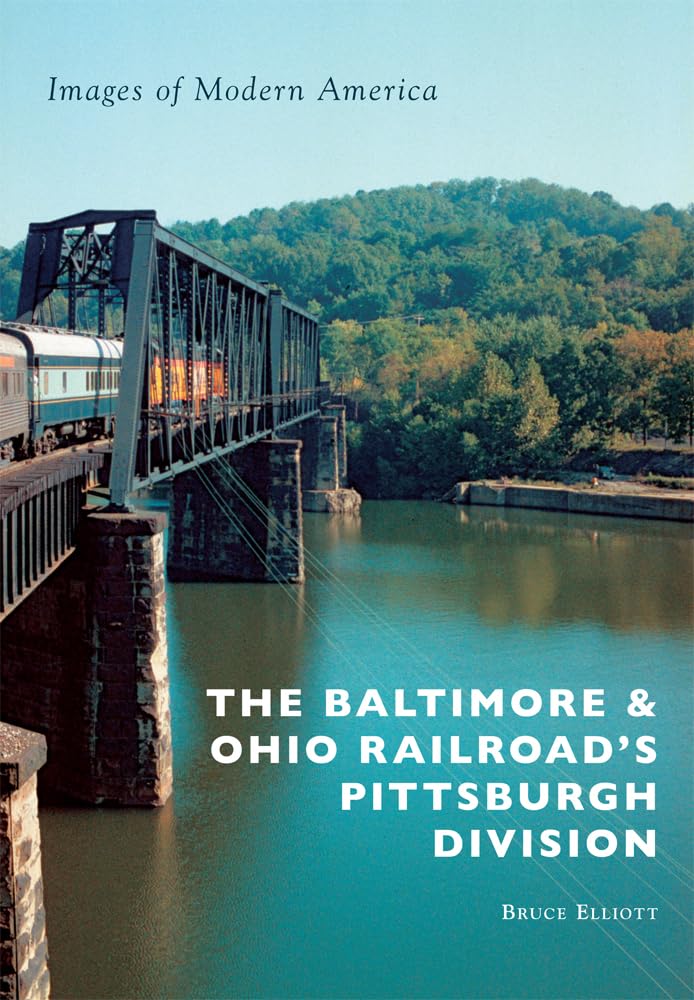 The Baltimore & Ohio Railroad's Pittsburgh Division (Images of Modern America) Social Sciences