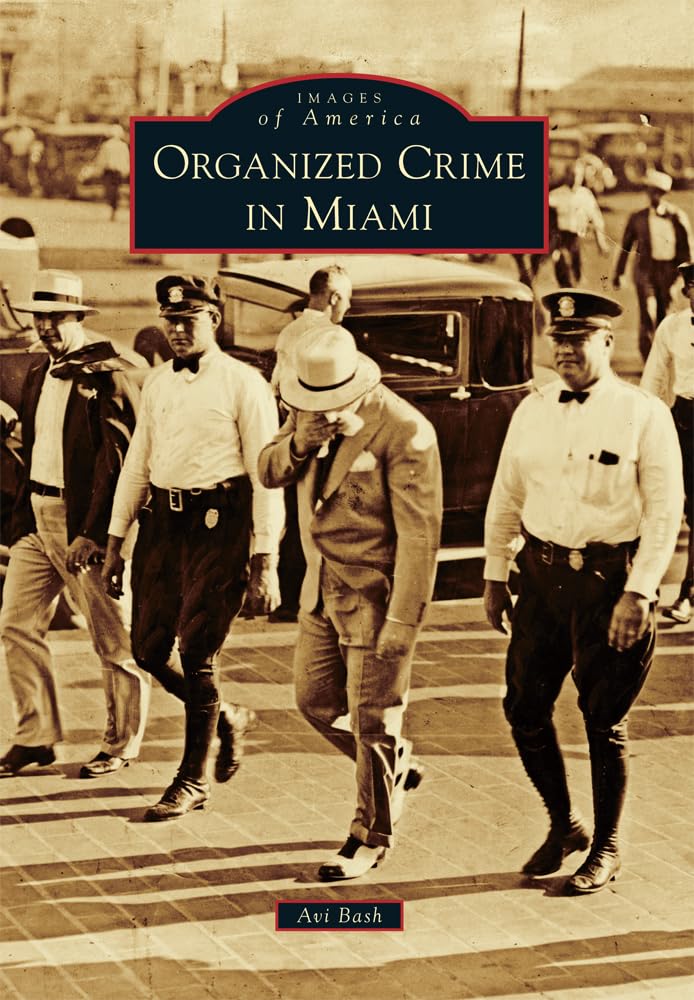 Organized Crime in Miami (Images of America) Social Sciences